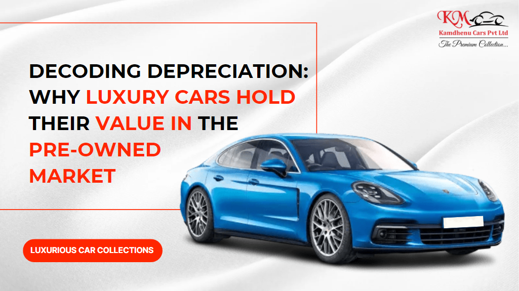 Decoding Depreciation: Why Luxury Cars Hold Their Value In The Pre-Owned Market